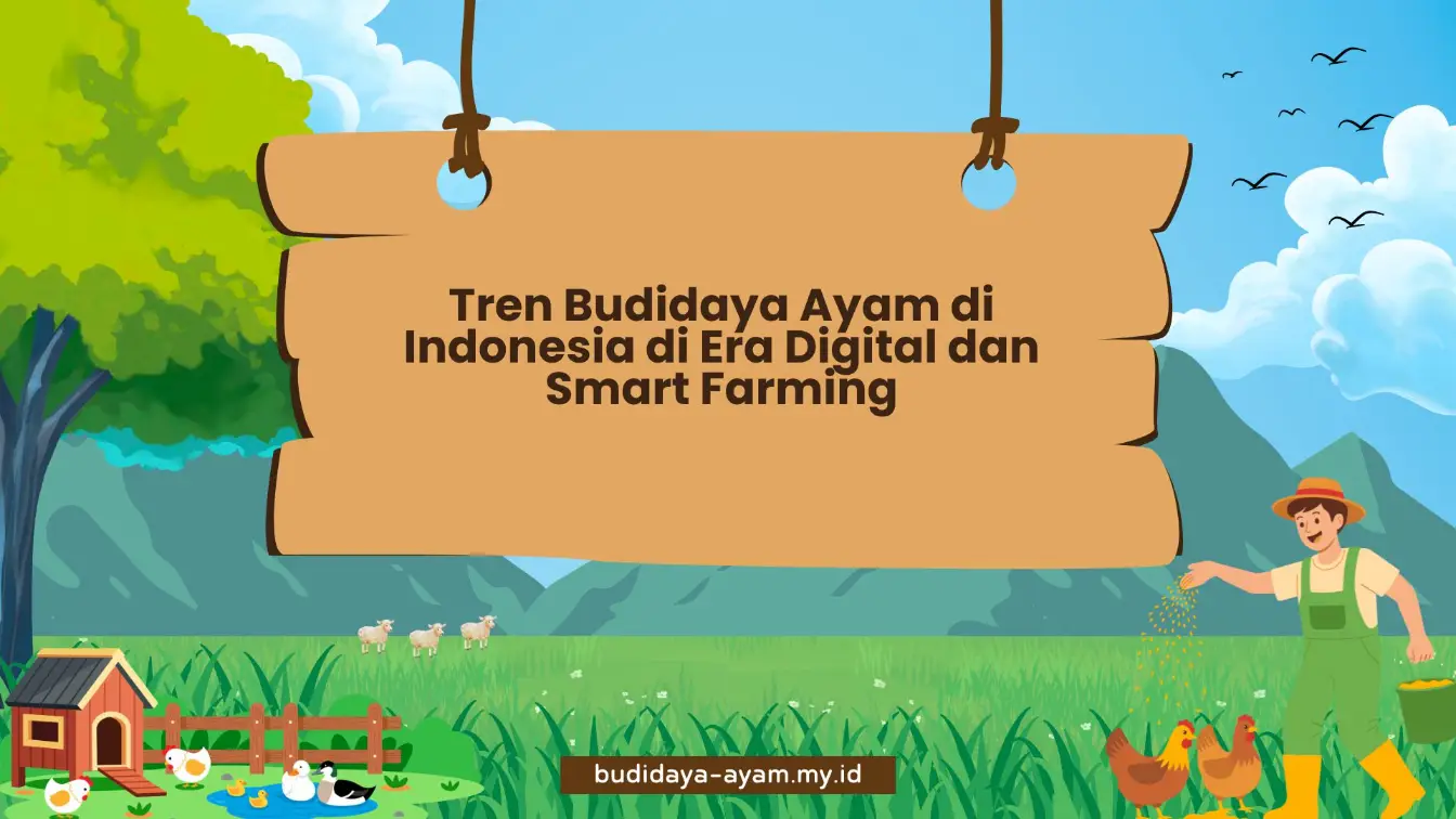 PELATIHAN TREN BUDIDAYA AYAM DI INDONESIA DI ERA DIGITAL DAN SMART FARMING JAKARTA